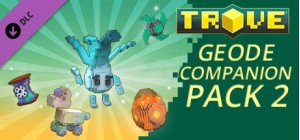 Trove - Geode Companion Pack 2